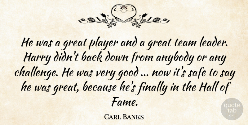 Carl Banks Quote About Anybody, Finally, Good, Great, Hall: He Was A Great Player...
