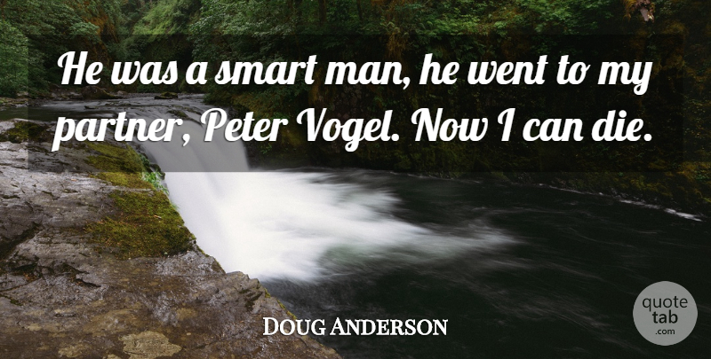 Doug Anderson Quote About Peter, Smart: He Was A Smart Man...