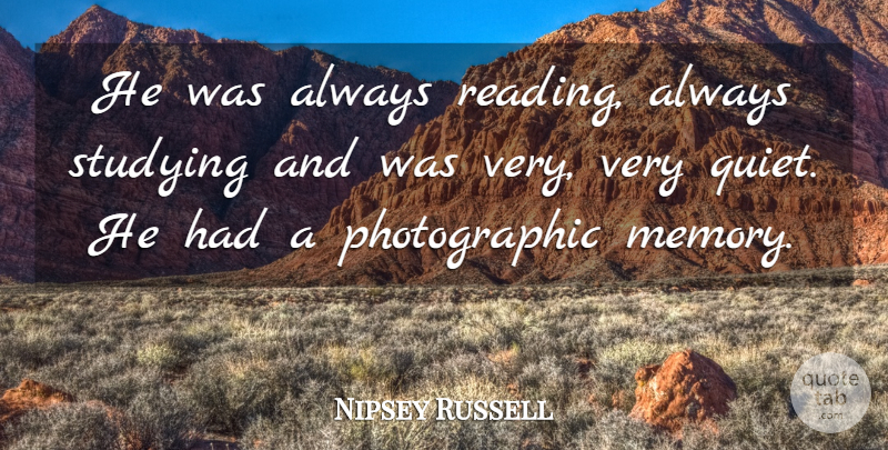 Nipsey Russell Quote About Studying: He Was Always Reading Always...