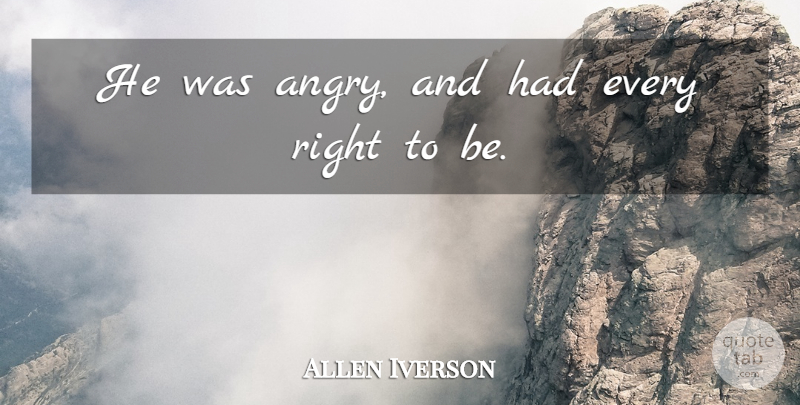 Allen Iverson Quote About undefined: He Was Angry And Had...