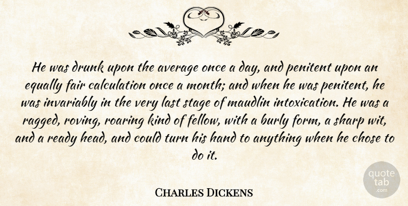 Charles Dickens Quote About Funny, Humorous, Average: He Was Drunk Upon The...