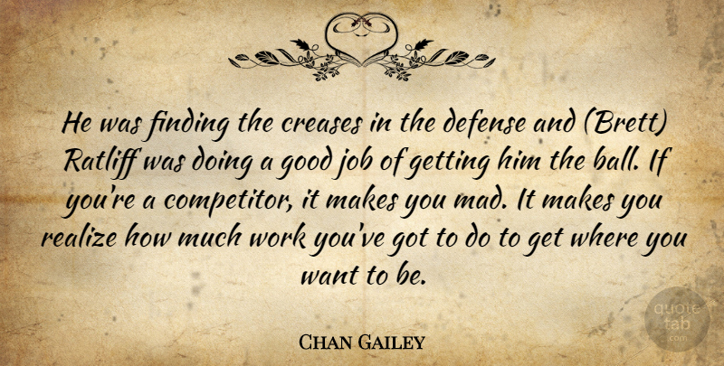 Chan Gailey Quote About Defense, Finding, Good, Job, Realize: He Was Finding The Creases...
