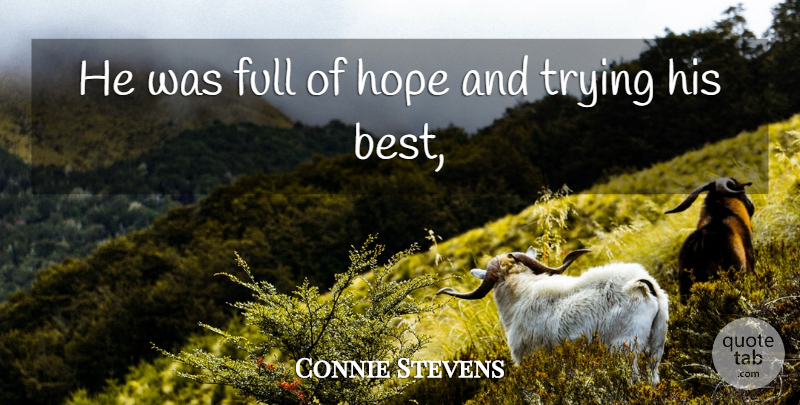 Connie Stevens Quote About Full, Hope, Trying: He Was Full Of Hope...