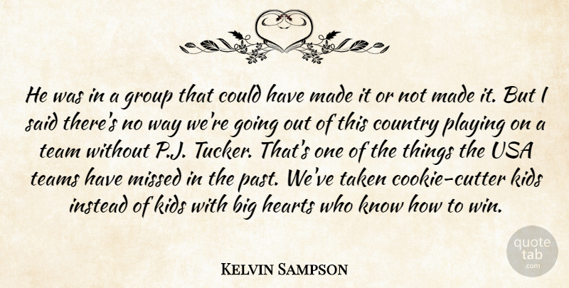 Kelvin Sampson Quote About Country, Group, Hearts, Instead, Kids: He Was In A Group...