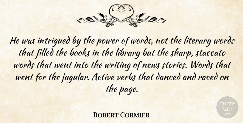 Robert Cormier Quote About Book, Writing, News Stories: He Was Intrigued By The...