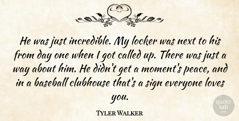 Tyler Walker Quote About Baseball, Clubhouse, Locker, Loves, Next: He Was Just Incredible My...