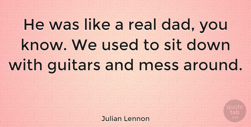Julian Lennon Quote About English Musician, Guitars: He Was Like A Real...