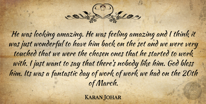 Karan Johar Quote About Amazing, Bless, Chosen, Fantastic, Feeling: He Was Looking Amazing He...