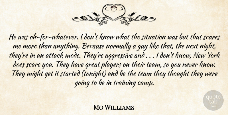 Mo Williams Quote About Aggressive, Attack, Great, Guy, Might: He Was Oh For Whatever...