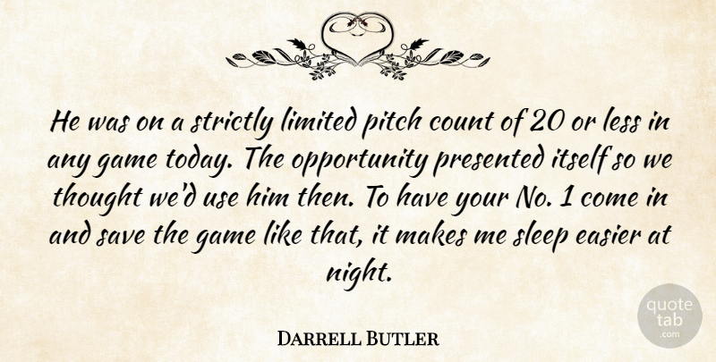 Darrell Butler Quote About Count, Easier, Game, Itself, Less: He Was On A Strictly...