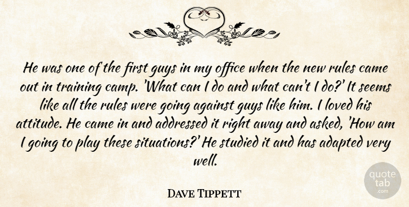 Dave Tippett Quote About Adapted, Against, Came, Guys, Loved: He Was One Of The...