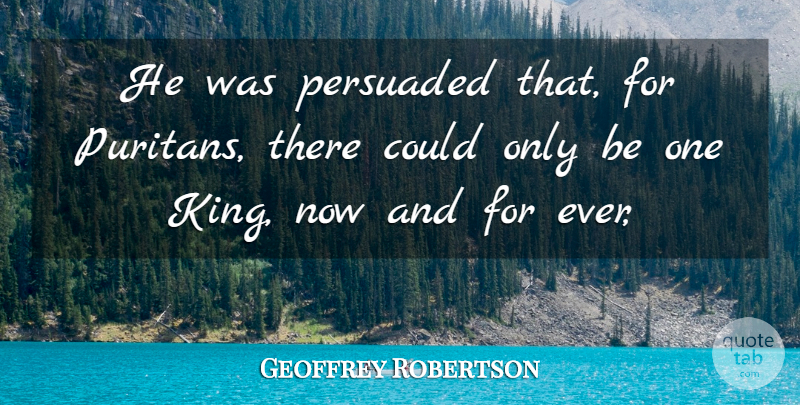 Geoffrey Robertson Quote About Persuaded: He Was Persuaded That For...