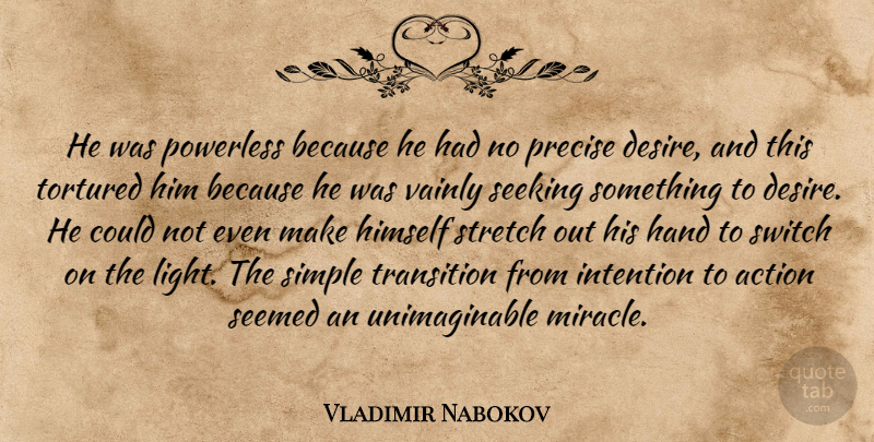Vladimir Nabokov Quote About Simple, Light, Hands: He Was Powerless Because He...