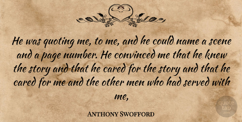 Anthony Swofford Quote About Cared, Convinced, Knew, Men, Name: He Was Quoting Me To...