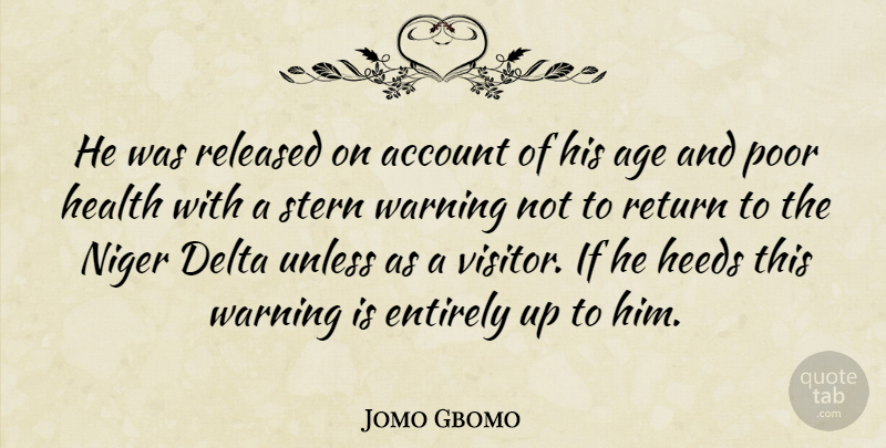 Jomo Gbomo Quote About Account, Age, Delta, Entirely, Health: He Was Released On Account...