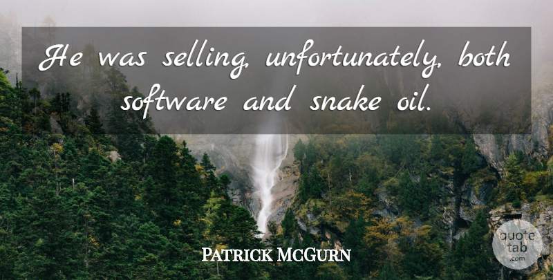 Patrick McGurn Quote About Both, Snake, Software: He Was Selling Unfortunately Both...