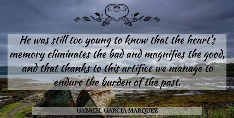 Gabriel Garcia Marquez Quote About Inspiring, Memories, Heart: He Was Still Too Young...