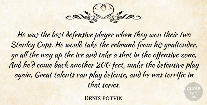 Denis Potvin Quote About Best, Defensive, Great, Ice, Offensive: He Was The Best Defensive...
