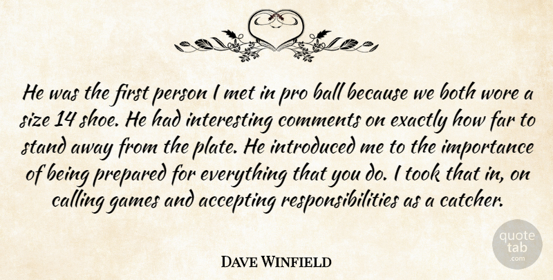 Dave Winfield Quote About Accepting, Ball, Both, Calling, Comments: He Was The First Person...