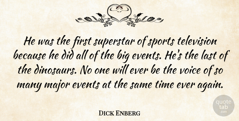 Dick Enberg Quote About Events, Last, Major, Sports, Superstar: He Was The First Superstar...