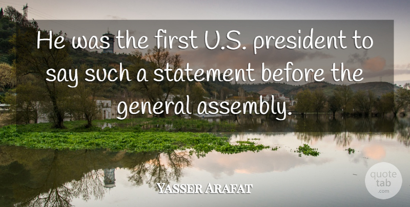 Yasser Arafat Quote About General, President, Statement: He Was The First U...