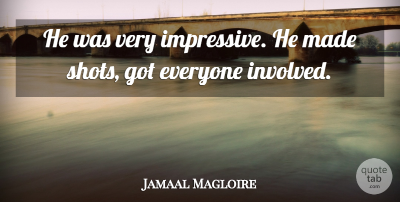 Jamaal Magloire Quote About undefined: He Was Very Impressive He...