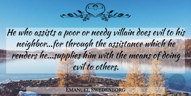 Emanuel Swedenborg Quote About Mean, Evil, Doe: He Who Assists A Poor...