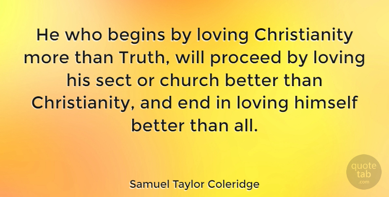Samuel Taylor Coleridge Quote About Anger, Humility, Church: He Who Begins By Loving...