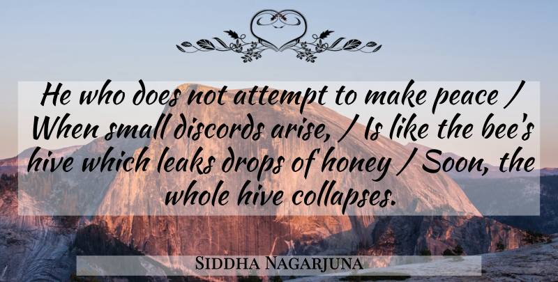 Siddha Nagarjuna Quote About Peace, Honey, Bees: He Who Does Not Attempt...