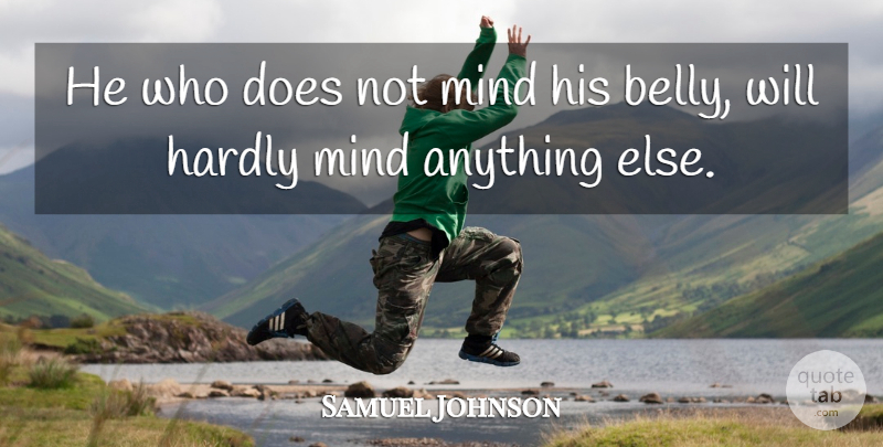 Samuel Johnson Quote About Motivational, Fitness, Food: He Who Does Not Mind...