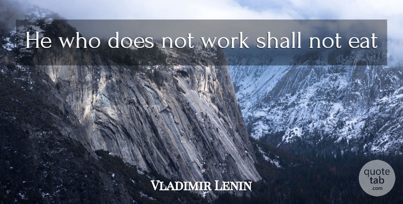 Vladimir Lenin Quote About Doe: He Who Does Not Work...