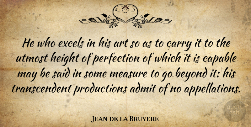 Jean de la Bruyere Quote About Art, Perfection, Excellence: He Who Excels In His...