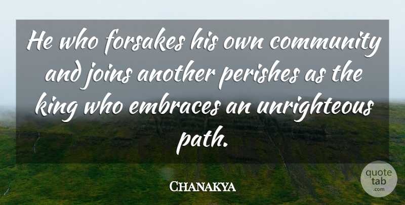 Chanakya Quote About Wisdom, Kings, Community: He Who Forsakes His Own...