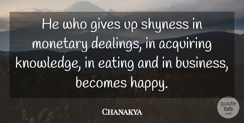 Chanakya Quote About Wisdom, Giving Up, Acquiring Knowledge: He Who Gives Up Shyness...