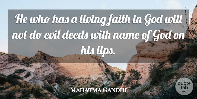Mahatma Gandhi Quote About God, Names, Evil: He Who Has A Living...