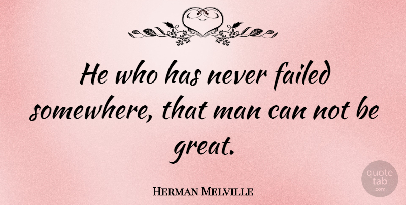 Herman Melville Quote About Success, Wisdom, Failure: He Who Has Never Failed...