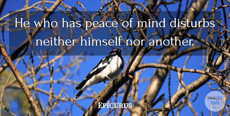 Epicurus Quote About Mind, Peace Of Mind: He Who Has Peace Of...