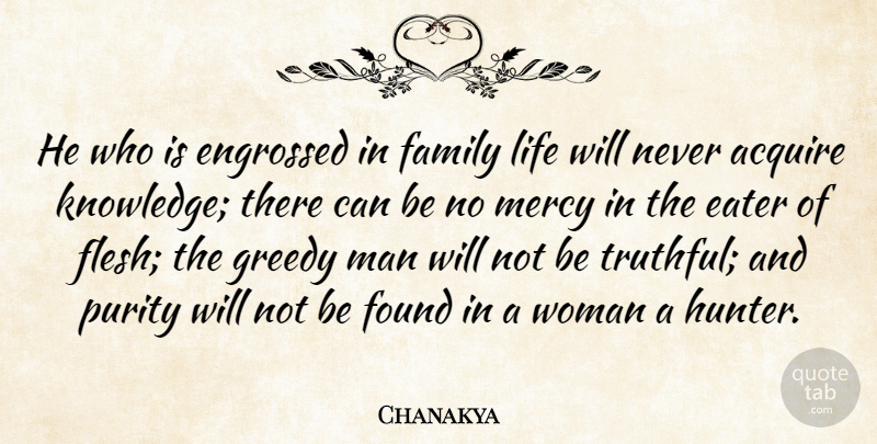 Chanakya Quote About Acquire, Character, Eater, Family, Found: He Who Is Engrossed In...