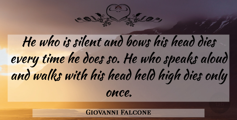 Giovanni Falcone Quote About Bows, Doe, Speak: He Who Is Silent And...