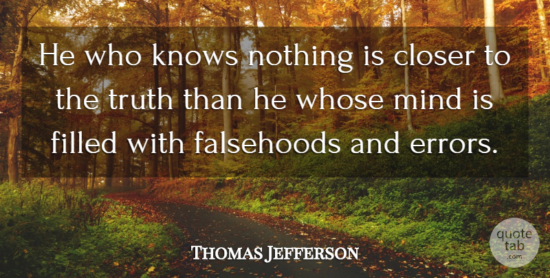 Thomas Jefferson Quote About Life, Wisdom, Fun: He Who Knows Nothing Is...