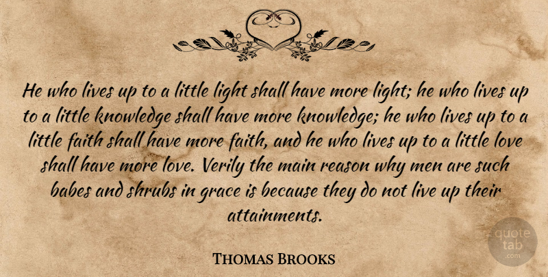 Thomas Brooks Quote About Men, Light, Grace: He Who Lives Up To...