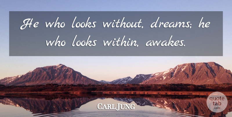 Carl Jung Quote About Inspirational, Dream, Looks: He Who Looks Without Dreams...