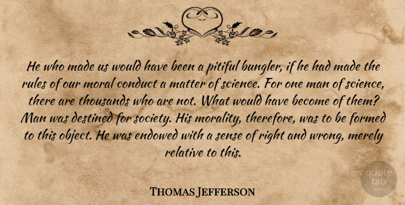 Thomas Jefferson Quote About Men, Religion, Matter: He Who Made Us Would...