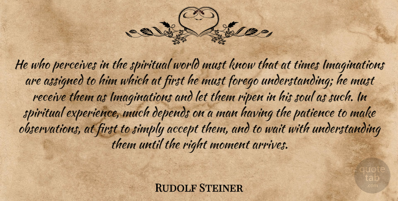 Rudolf Steiner Quote About Spiritual, Men, Imagination: He Who Perceives In The...