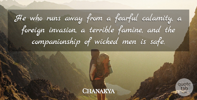 Chanakya Quote About Running, Wisdom, Men: He Who Runs Away From...