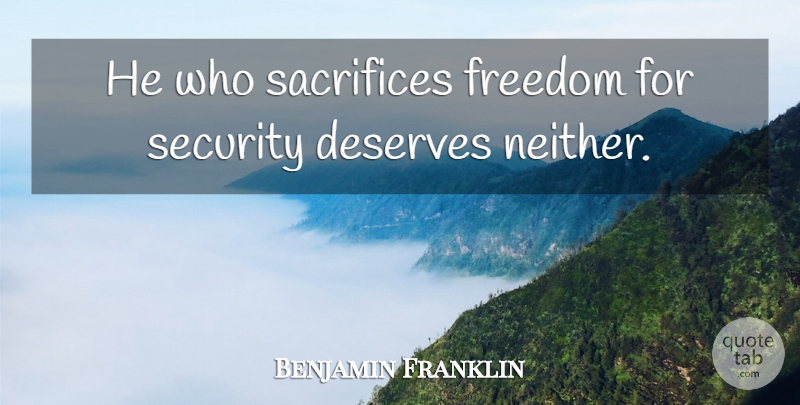 Benjamin Franklin Quote About Sacrifice, Security And Freedom, Liberty: He Who Sacrifices Freedom For...