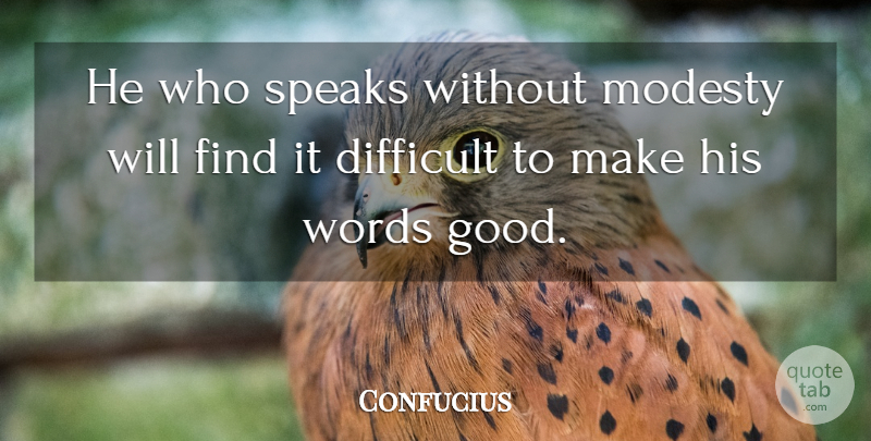 Confucius Quote About Inspirational, Life, Success: He Who Speaks Without Modesty...