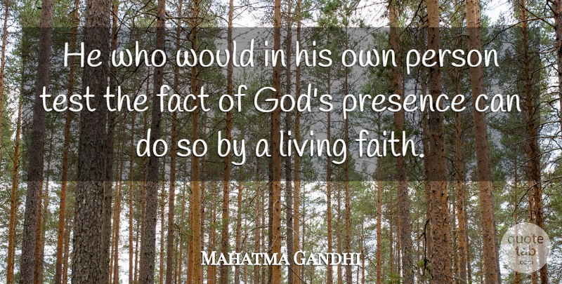Mahatma Gandhi Quote About Faith, Tests, Facts: He Who Would In His...