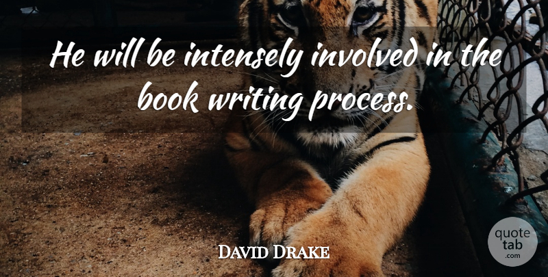 David Drake Quote About Book, Intensely, Involved: He Will Be Intensely Involved...
