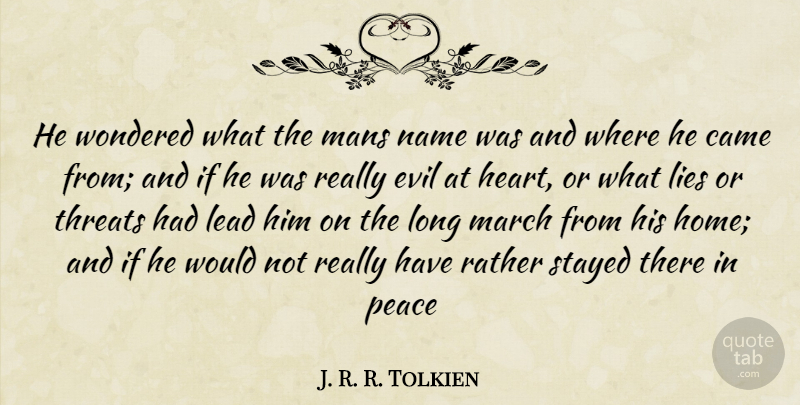 J. R. R. Tolkien Quote About Came, Evil, Lead, Lies, Mans: He Wondered What The Mans...
